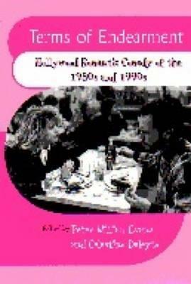 Terms of Endearment: Hollywood Romantic Comedy of the 1980s and 1990s by Peter William Evans, Celestino Deleyto