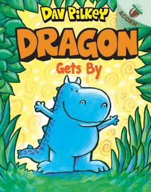 Dragon Gets By: An Acorn Book (Dragon #3), Volume 3: An Acorn Book by Dav Pilkey