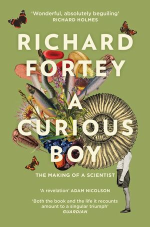 A Curious Boy: The Making of a Scientist by Richard Fortey