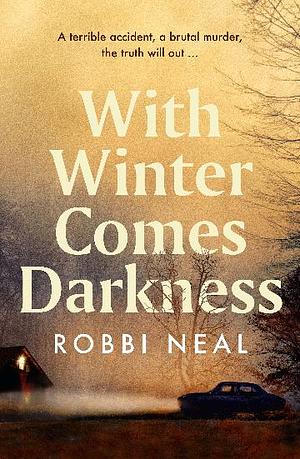 With Winter Comes Darkness by Robbi Neal