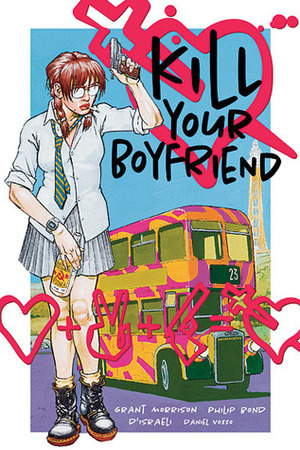 Kill Your Boyfriend by Philip Bond, D'Israeli, Grant Morrison, Daniel Vozzo