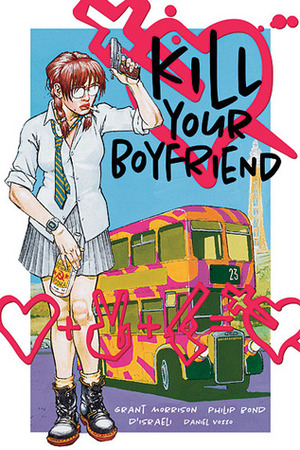 Kill Your Boyfriend by D'Israeli, Philip Bond, Grant Morrison, Daniel Vozzo