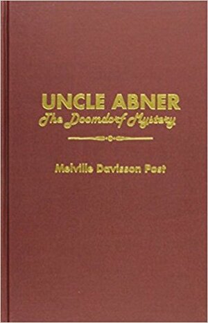 Uncle Abner: The Doomdorf Mystery by Melville Davisson Post