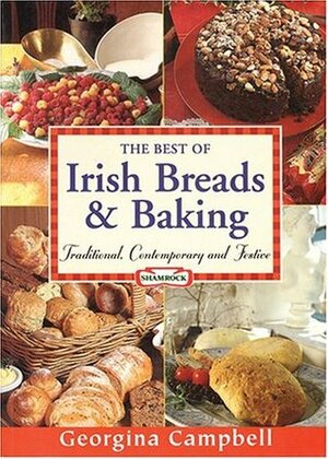 The Best of Irish Breads and Baking: Traditional, Contemporary and Festive by Georgina Campbell
