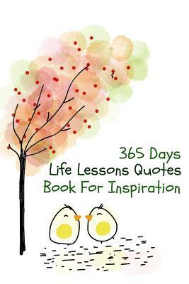 365 Day Life Lessons Quotes: Book For Inspiration 93 Pages 6x9 Inches by Pie Parker