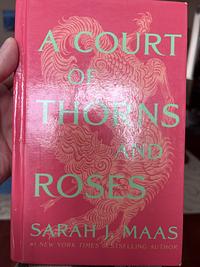 A Court of Thorns and Roses by Sarah J. Maas