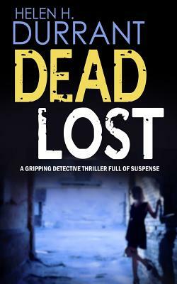 DEAD LOST a gripping detective thriller full of suspense by Helen H. Durrant