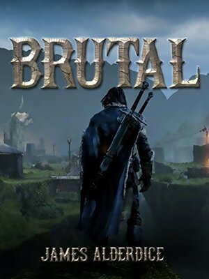 Brutal by James Alderdice