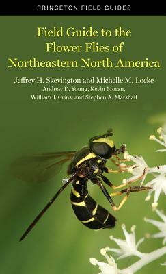 Field Guide to the Flower Flies of Northeastern North America by Andrew D. Young, Jeffrey H. Skevington, Michelle M. Locke