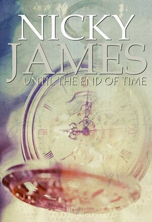 Until the End of Time by Nicky James