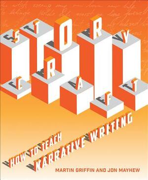 Storycraft: How to Teach Narrative Writing by Martin Griffin, Jon Mayhew