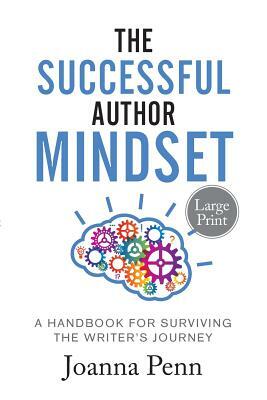 The Successful Author Mindset: A Handbook for Surviving the Writer's Journey Large Print by Joanna Penn