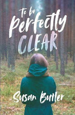 To be Perfectly Clear by Susan Butler