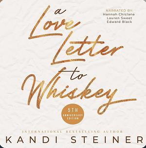 A Love Letter to Whiskey: Hello Lovely Box Special Edition by Kandi Steiner, Kandi Steiner