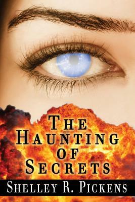 The Haunting of Secrets by Shelley R. Pickens