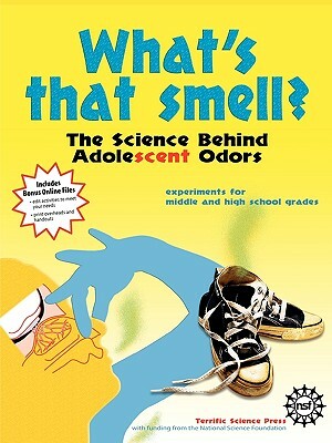 What's That Smell? the Science Behind Adolescent Odors by Susan Hershberger, Diane Epp, Jerry Sarquis