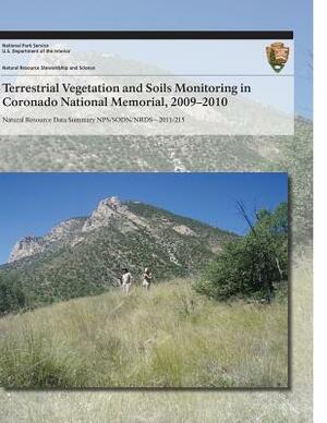 Terrestrial Vegetation and Soils Monitoring in Coronado National Memorial, 2009?2010 by Cheryl L. McIntyre, National Park Service, Sarah E. Studd