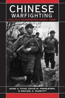 Chinese Warfighting: The PLA Experience Since 1949 by Mark A. Ryan, David M. Finkelstein, Michael A. McDevitt