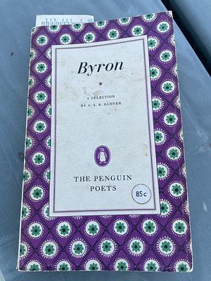 Byron: A Selection From His Poems by A.S.B. Glover