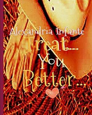 Treat You Better... by Mini Sands, Alexandria Infante