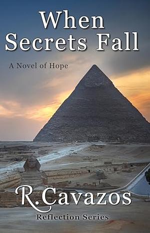 When Secrets Fall: A Novel of Hope by Robert Cavazos