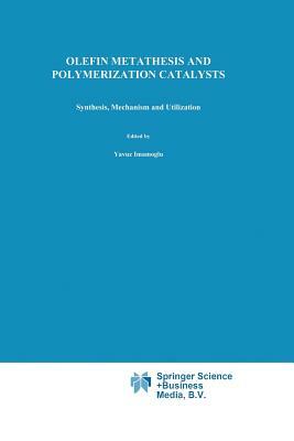 Olefin Metathesis and Polymerization Catalysts: Synthesis, Mechanism and Utilization by 