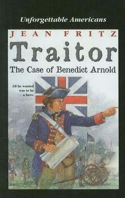 Traitor: The Case of Benedict Arnold by Jean Fritz