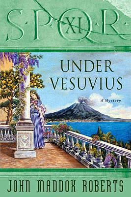 Spqr XI: Under Vesuvius: A Mystery by John Maddox Roberts