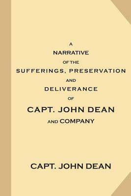 A Narrative of the Sufferings, Preservation and Deliverance, of Capt. John Dean and Company: In the Nottingham Galley of London, Cast Away on Boon-Isl by John Deane