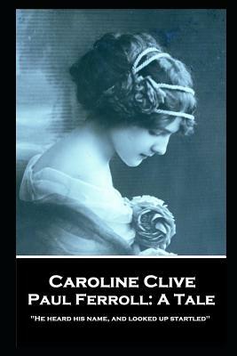 Caroline Clive - Paul Ferroll: A Tale: 'He heard his name, and looked up startled'' by Caroline Clive