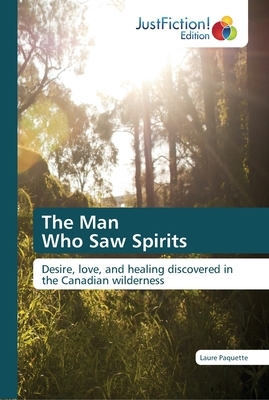 The Man Who Saw Spirits by Laure Paquette