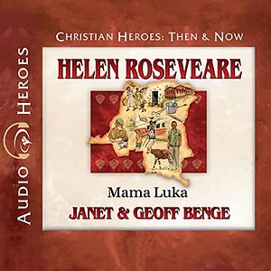 Helen Roseveare: Mama Luka by Janet &. Geoff Benge