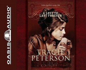 A Love to Last Forever by Tracie Peterson