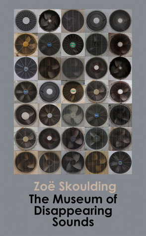The Museum of Disappearing Sounds by Zoë Skoulding