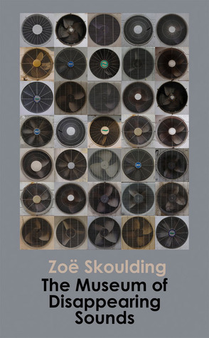 The Museum of Disappearing Sounds by Zoë Skoulding