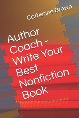 Author Coach - Write Your Best Nonfiction Book by Catherine Brown