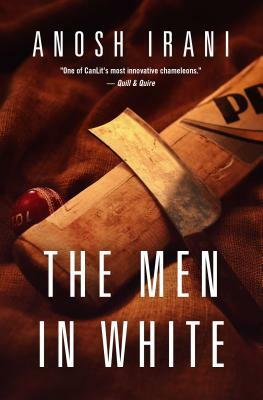 The Men in White by Anosh Irani