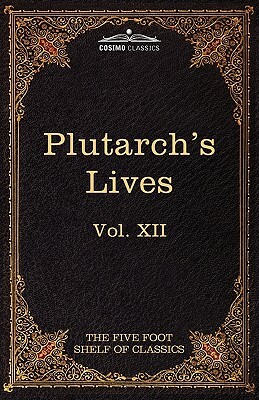 Plutarch's Lives: The Five Foot Shelf of Classics, Vol. XII (in 51 Volumes) by Plutarch