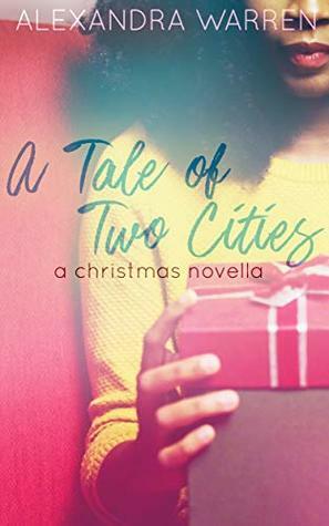 A Tale of Two Cities: A Christmas Novella by Alexandra Warren