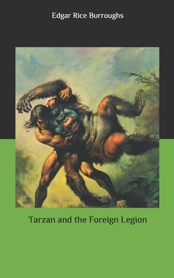 Tarzan and the Foreign Legion by Edgar Rice Burroughs