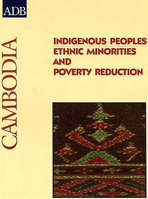 Indigenous Peoples: Ethnic Minorities and Poverty Reduction: Cambodia by 