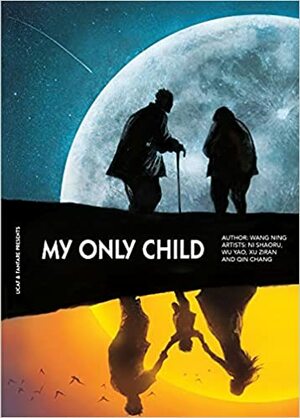 My Only Child by Wu Yao, Qin Chang, Ni Shaoru, Xu Ziran, Ning Wang