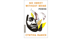 No Sweet Without Brine: Poems by Cynthia Manick