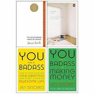 The Life Changing Magic of Tidying Up / Goodbye Things / You Are a Badass / You Are a Badass at Making Money by Jen Sincero, Fumio Sasaki, Marie Kondo