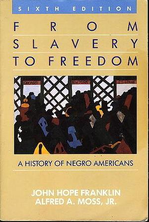 From Slavery to Freedom: A History of Negro Americans by John Hope Franklin, John Hope Franklin