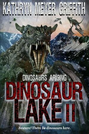 Dinosaur Lake II :Dinosaurs Arising by Kathryn Meyer Griffith