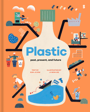Plastic: past, present, and future by Joungmin Lee Comfort, Eun-ju Kim, Ji-won Lee