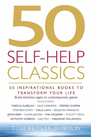 50 Self-Help Classics: 50 Inspirational Books to Transform Your Life from Timeless Sages to Contemporary Gurus by Tom Butler-Bowdon