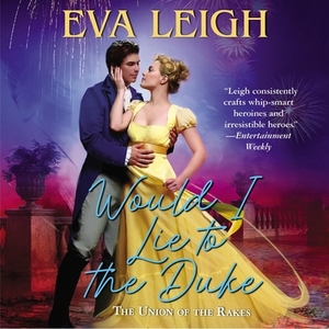 Would I Lie to the Duke by Eva Leigh