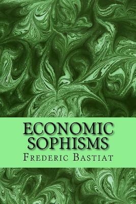 Economic Sophisms by Frédéric Bastiat, Rolf McEwen